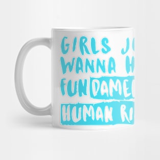 Girls Just Wanna Have Fundamental Human Rights Mug